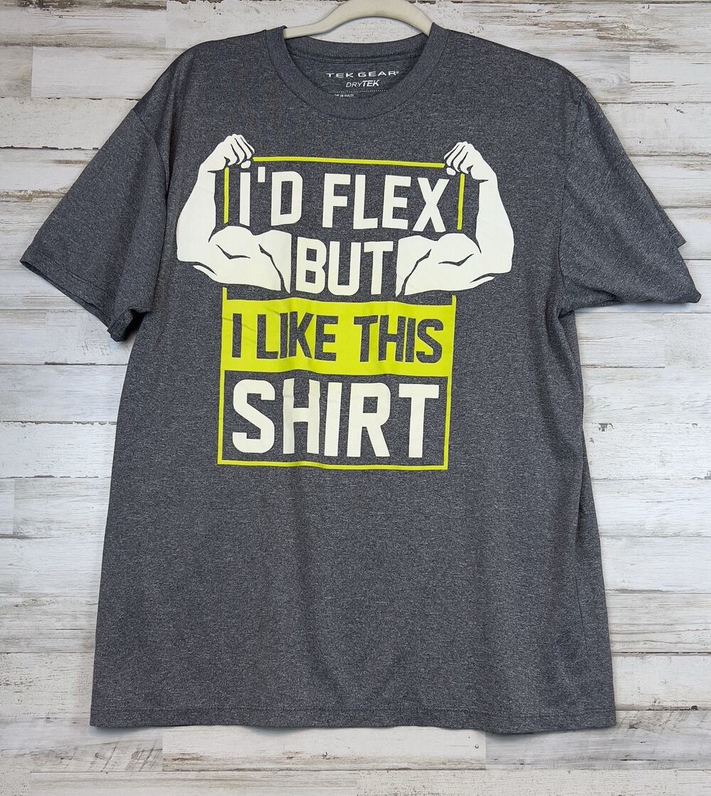 Tek Gear "I'd Flex But I Like This Shirt" Workout Fitness Gym Tee Funny Men Sz L